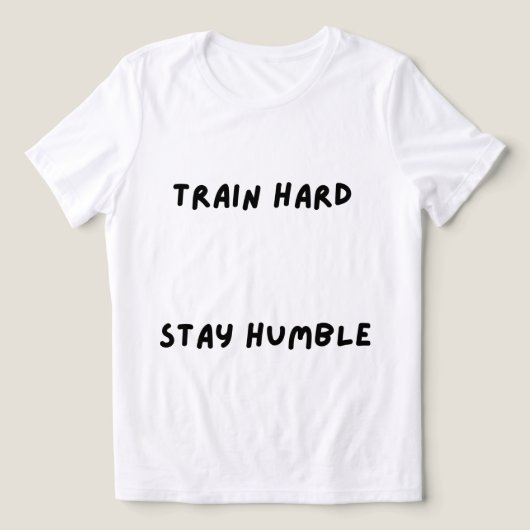 トレーニングを頑張れ 謙虚であれ Tシャツ (デザイン正面)