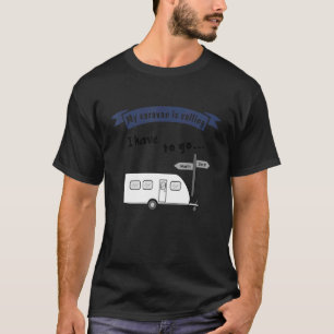トレーラー付きキャンプことわざ私のキャラバンはコール Tシャツ
