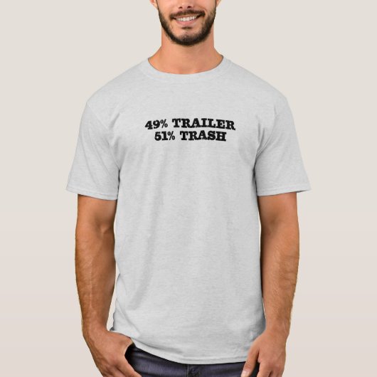 トレーラー49%。51%のゴミ。おもしろいTシャツ Tシャツ (正面)