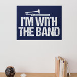 トロおもしろいンボン私はバンドと一緒だ ポスター<br><div class="desc">I'm With The Bandを特集したホーフランスのン楽器のマスター選手のためのバンドギークデザイン。高校素晴らしのマーチングバンドの地域競技のためのユーモアの贈り物。</div>