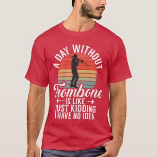 トロンボーンのない日はつまり冗談だ私はf tシャツ
