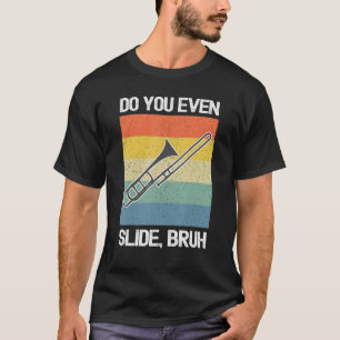 トロンボーンのプレイヤーはBruhをスライドさせる Tシャツ