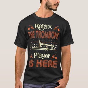トロンボーンプレーヤーをここにあります音楽楽器リラックスして下さい Tシャツ