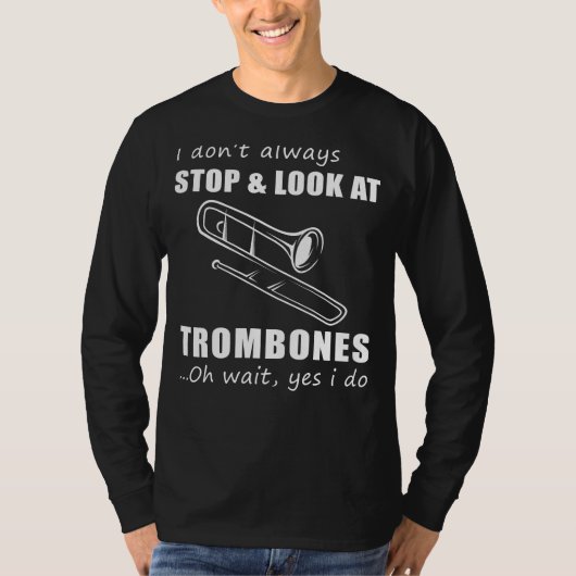 トロンボーン愛好家の喜びおもしろい:私は常に Tシャツ (正面)
