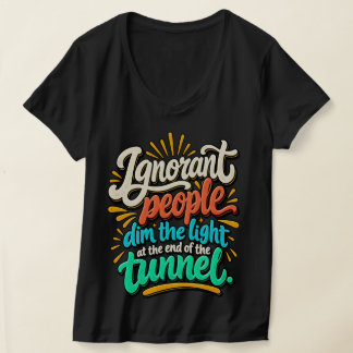 トンネルの出口の光を見る無知な人々 サルカズム Tシャツ