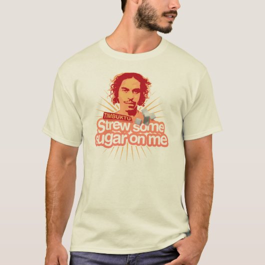 トンブクトゥは私の砂糖をばらまきます Tシャツ (正面)