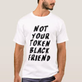 トークンの黒人友達ではない Tシャツ (正面)