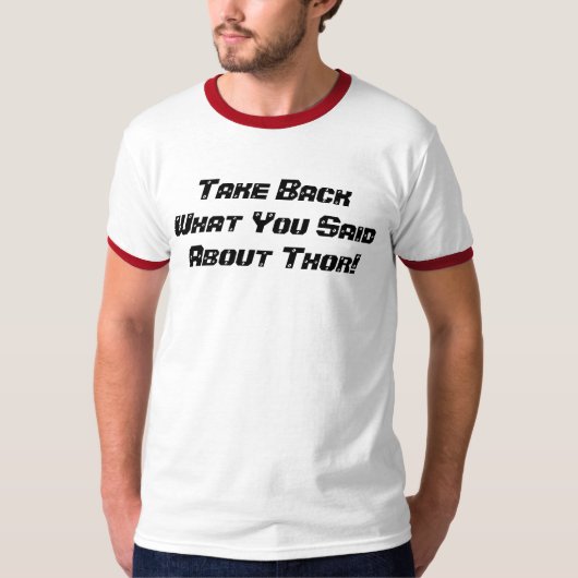 トールについて言った何を取り戻して下さい! Tシャツ (正面)