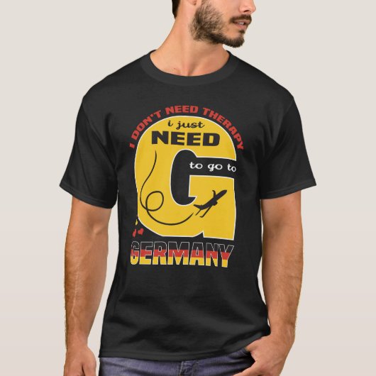 ドイツに行く必要のあるセラピーは必要ない Tシャツ (正面)