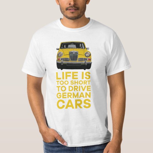 ドイツのウルズリー・ホーネットを運転するには寿命が短すぎる Tシャツ (正面)
