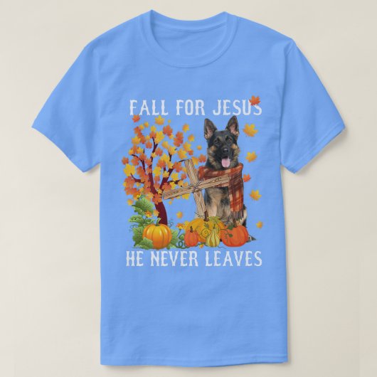 ドイツの羊飼い秋の秋イエスのために彼は決してリア Tシャツ (デザイン正面)