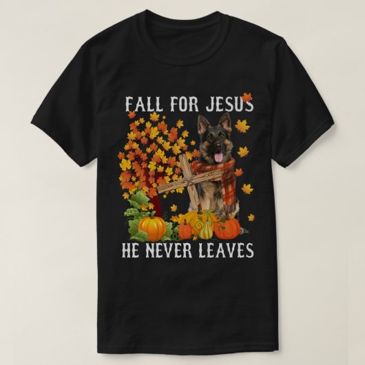 ドイツの羊飼い秋の秋イエスのために彼は決してリア Tシャツ (デザイン正面)