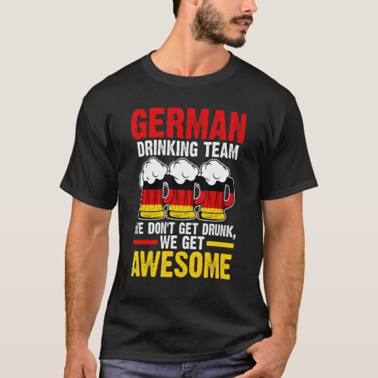ドイツの飲酒チーム 私たちはドイツの飲酒チームを得る Tシャツ (正面)