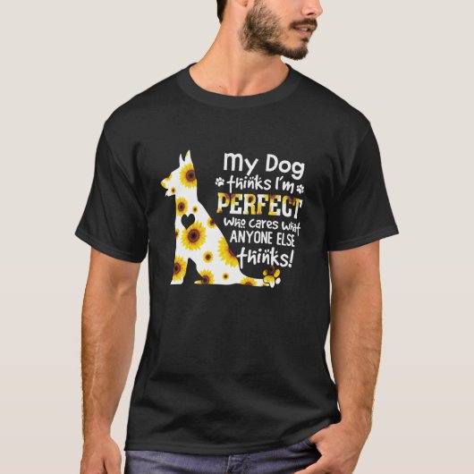 ドイツの飼い考え犬私は完璧なペットの足 Tシャツ (正面)