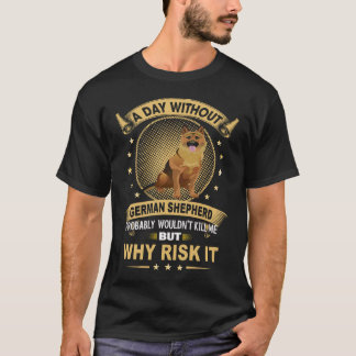 ドイツシェパードがいない日なんてありえない Tシャツ