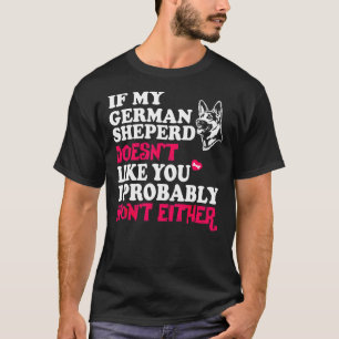 ドイツン・シェパード 私のシェパードはあなたが好きじゃない Tシャツ