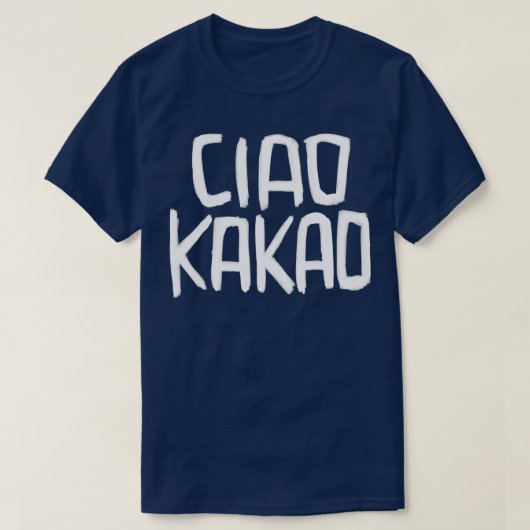 ドイツ語の甘いグリーティングスプルックCiao Kakao Tシャツ (デザイン正面)