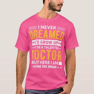 ドクターシャツおもしろいメディとは夢にも思わなかった Tシャツ