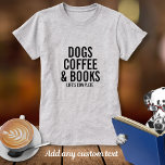 ドッグスコーヒー&ブッカスタムク文字あなたが愛するもの Tシャツ<br><div class="desc">人生を完成させる理由は？犬やコーヒーや本とか？4行の文字に「愛」を加えカスタムて、人生を競うモノを見せるワン種類のシャツを作り上げよう。任意の行の文字を簡単に変更または削除。</div>