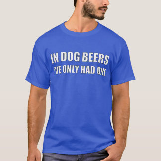 ドッグビールではビールは1本しかおもしろいない Tシャツ