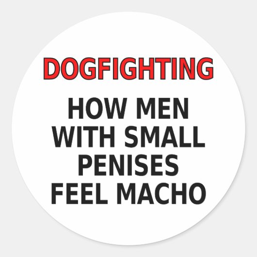 ドッグファイティング:どのように小さなペニスを持つ感じ男性 ラウンドシール (正面)