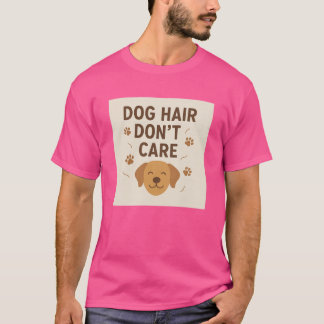 ドッグヘアなんて気にしない - 可愛いペット好きTシャツ Tシャツ