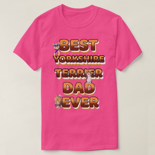 ドッグ最高のパパエバーヨークシャーテリア Tシャツ (デザイン正面)