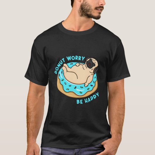 ドナッおもしろいト心配ハッピーパグ犬の皮肉な生地 Tシャツ (正面)