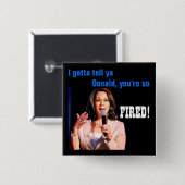 ドナルドに言わなきゃあなたはクビだ!政治ボタン 缶バッジ (正面&裏面)
