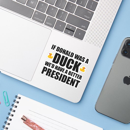 ドナルドもしはアヒルだった我々はより良い大統領を持っているだろう シール (ノートパソコンとiPhone)