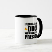 ドナルドもしはアヒルだった我々はより良い大統領を持っているだろう マグカップ (正面右)
