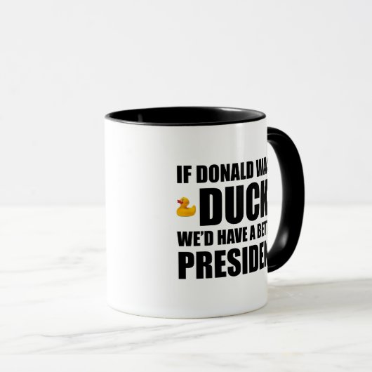 ドナルドもしはアヒルだった我々はより良い大統領を持っているだろう マグカップ (正面右)