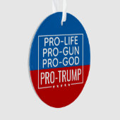 ドナルドトランプPro-Life Pro-Gun Pro-God Pro-Trump オーナメント (正面)