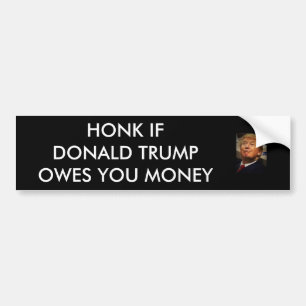 ドナルド・トランプがお金を負ったら警笛を鳴らして下さい バンパーステッカー