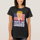 ドナルド・トランプがロックされロードされた Tシャツ (正面)