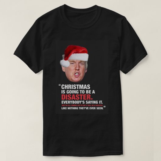 ドナルド・トランプのクリスマス災害挨拶カード Tシャツ (デザイン正面)