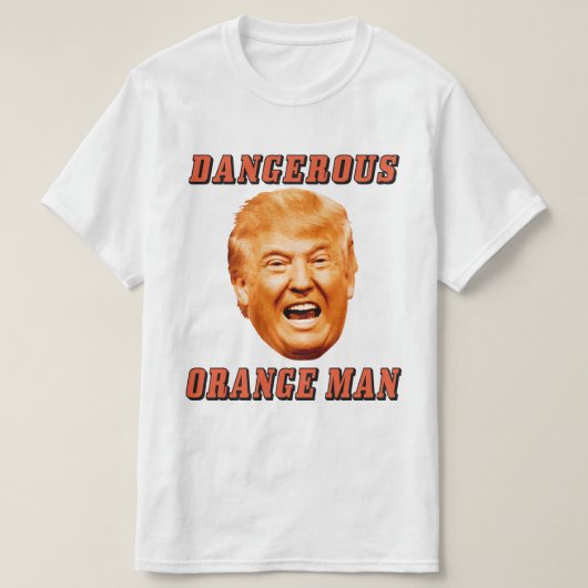 ドナルド・トランプのワイシャツ|の危ないオレンジ人 Tシャツ (デザイン正面)