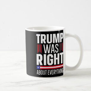 ドナルド・トランプは全てにおいて正しかった コーヒーマグカップ