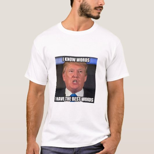 ドナルド・トランプは最も最高のな単語を知っています Tシャツ (正面)