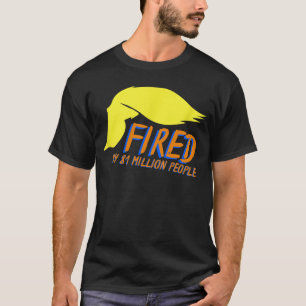 ドナルド・トランプは8100万人の人々によって解雇された Tシャツ