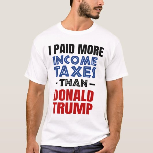 ドナルド・トランプよりも多くの税金を払った Tシャツ (正面)