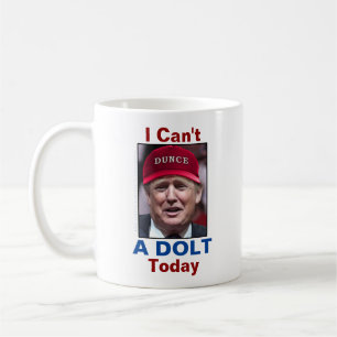 ドナルド・トランプ反大統領私は間抜け者今日できません コーヒーマグカップ