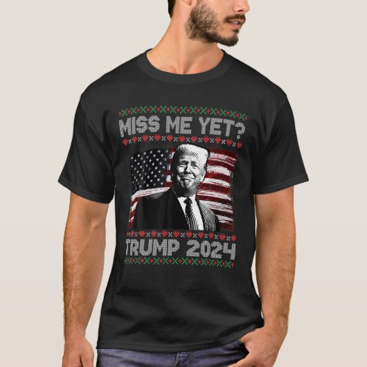 ドナルド・トランプ恋しく思大統領はまだ2024おもしろい醜い Tシャツ (正面)