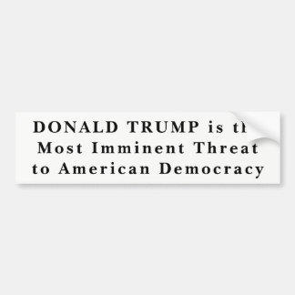 「ドナルド・トランプ最も差し迫った民主主義への脅威」 B バンパーステッカー