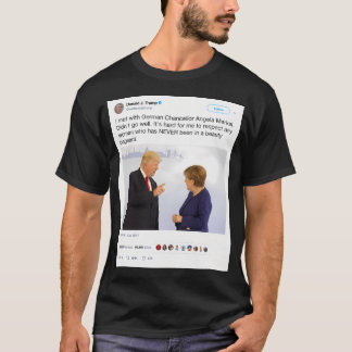 ドナルド・トランプ・ツイート – アンジェラ・メルケル Tシャツ