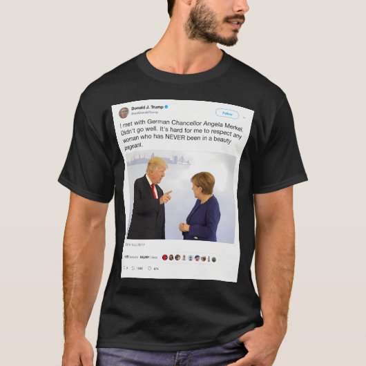 ドナルド・トランプ・ツイート – アンジェラ・メルケル Tシャツ (正面)