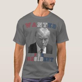 ドナルド・トランプ・ムグショット大統領が2024年に大統領に指名手配 Tシャツ