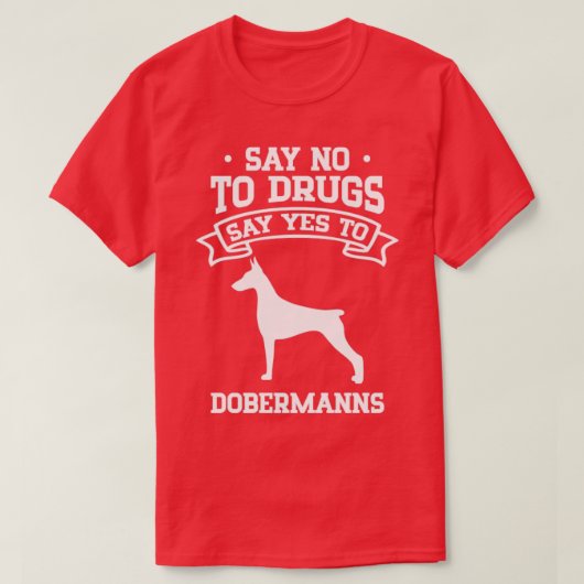 ドベルマンにYesを言う麻薬にノーと言う Tシャツ (デザイン正面)