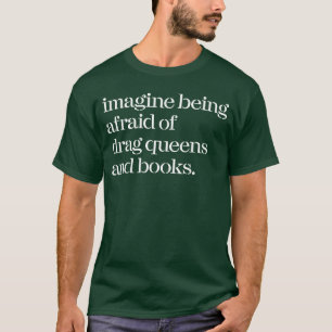 ドラァグクイーンと本を怖がるなんて frie tシャツ
