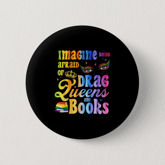 ドラァグクイーンと本を怖がるなんて LGBT 缶バッジ (正面)
